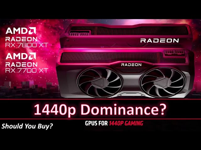 RX 7700 XT and RX 7800 XT - Will it Dominate 1440p?