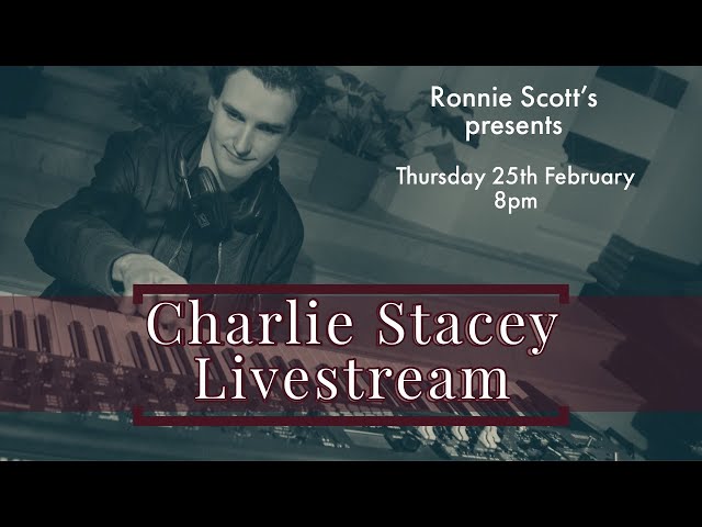 Lockdown sessions: Charlie Stacey Livestream: 24/02/2021 8PM