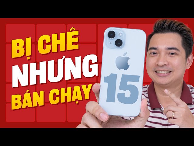 Có thể bạn đang chê iPhone 15 nhưng nó vẫn đang bán rất chạy ở Việt Nam !!!