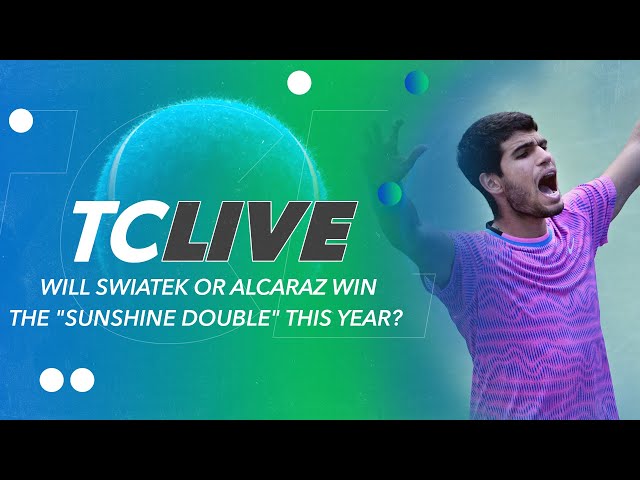 Will Iga Swiatek or Carlos Alcaraz Win the "Sunshine Double" This Year? | Tennis Channel Live
