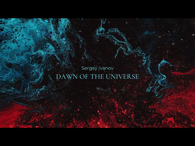 Sergey Ivanov - Dawn of the Universe