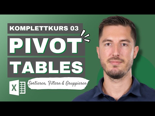 [Pivot Komplettkurs 3/5] PivotTables in Microsoft Excel sortieren, filtern und gruppieren