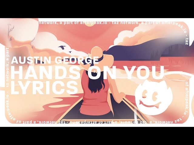 Austin George - Hands On You (Lyrics)