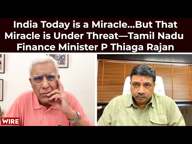 India Today is a Miracle…But That Miracle is Under Threat—Tamil Nadu Finance Minister P Thiaga Rajan