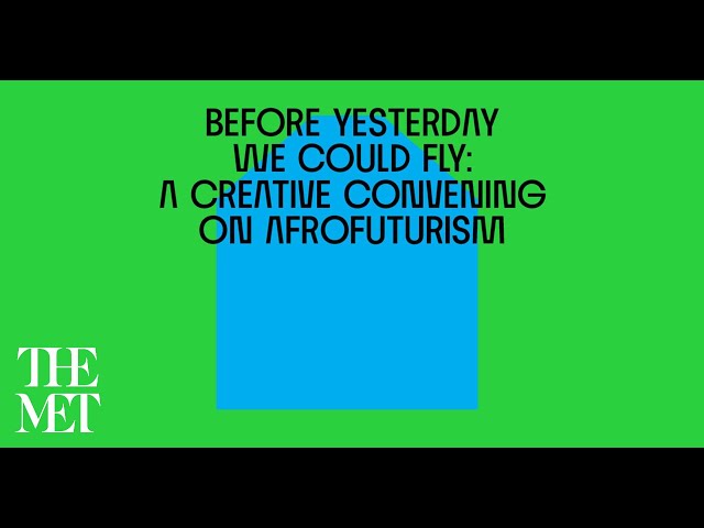 Before Yesterday We Could Fly: A Creative Convening on Afrofuturism