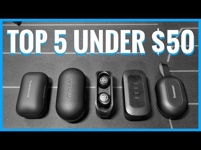 Top 5 True Wireless Earbuds Under $50 - EL JEFE's Choice!  (2020)