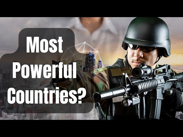 Top 10 Most Powerful Countries in the World 2024