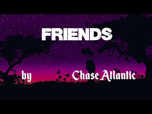 Chase Atlantic - Friends (Lyrics)