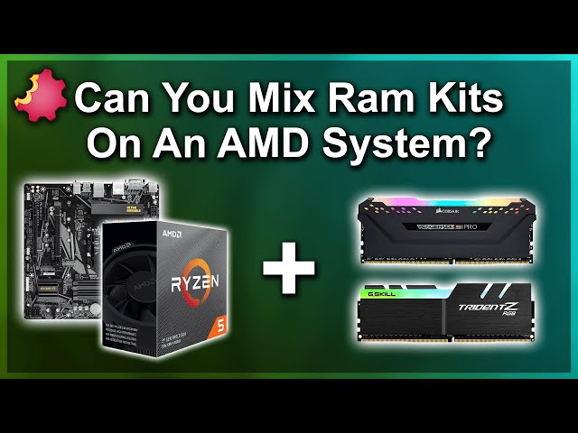 Can You Mix Ram Kits on an AMD System?