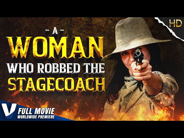 THE WOMAN WHO ROBBED THE STAGECOACH - WORLDWIDE PREMIERE 2022 - FULL HD ACTION MOVIE IN ENGLISH