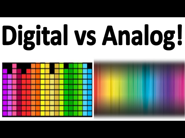 Digital vs Analog. What's the Difference? Why Does it Matter?