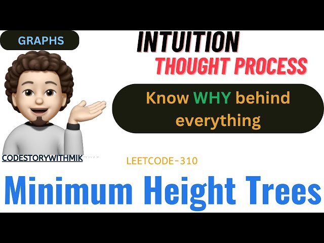 Minimum Height Trees | Know Every Detail | Why BFS | GOOGLE | Leetcode 310 | codestorywithMIK