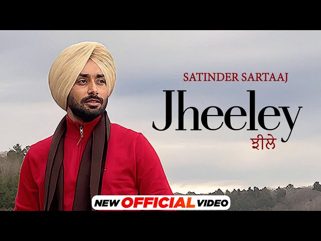 ਝੀਲੇ Jheeley - Satinder Sartaaj (Official Video)| Latest Punjabi Songs 2023 | New Punjabi Songs 2023