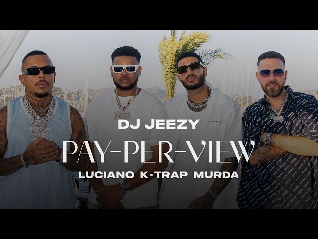 DJ JEEZY, Luciano, Murda, K-Trap - PAY PER VIEW (Official Video)
