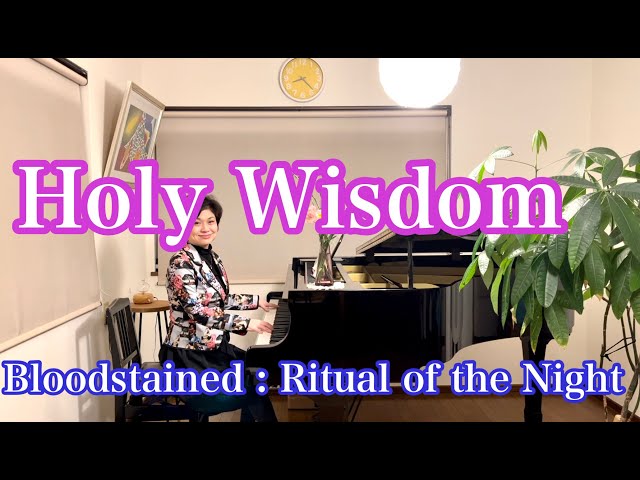 【Holy Wisdom】〜Bloodstained : Ritual of the Night〜