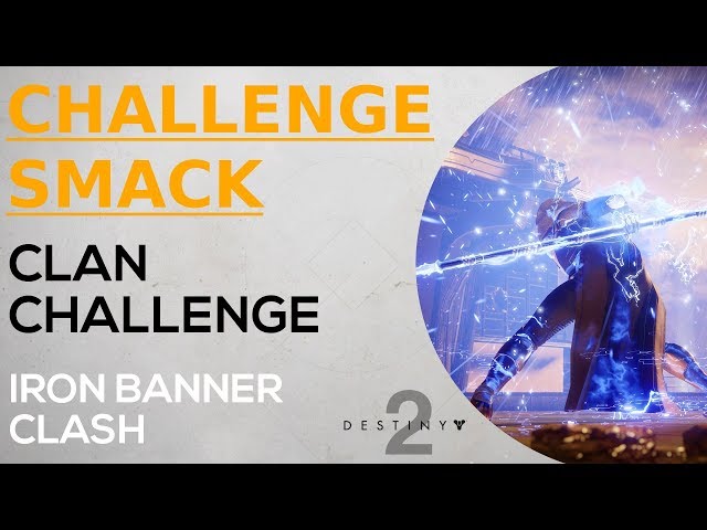 Destiny 2 - Challenge Smack - Iron Banner Clan Challenge Mode - Clash