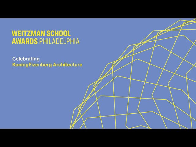 2023 Weitzman School Awards: Philadelphia | KoningEizenberg Architecture