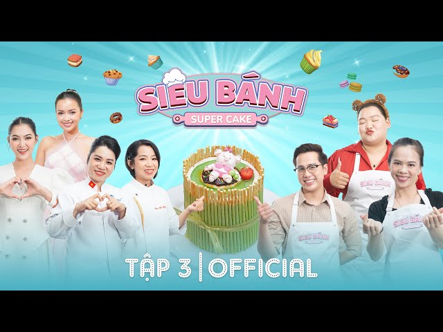 Super Cake Tập 3| TikToker Mai Kim Liên ủ mưu Quán Quân, Thợ bánh Soái ca khiến Hoa Hậu thả thính