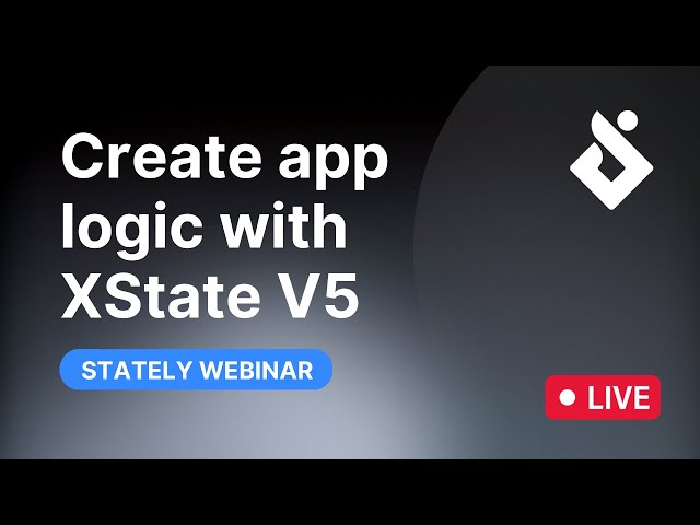 Webinar: Create app logic with XState V5