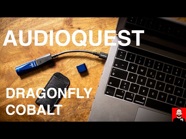 Excellence EVERYWHERE w/ AudioQuest's DragonFly Cobalt