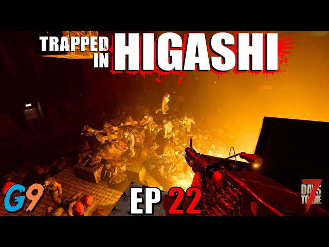 7 Days To Die - Trapped In Higashi EP22 (The Bright Side of Life)