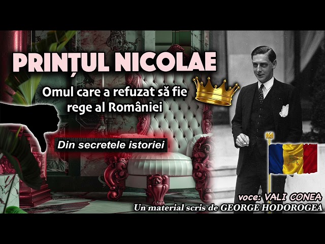 Printul Nicolae, omul care a refuzat sa fie rege al Romaniei  * Din secretele istoriei