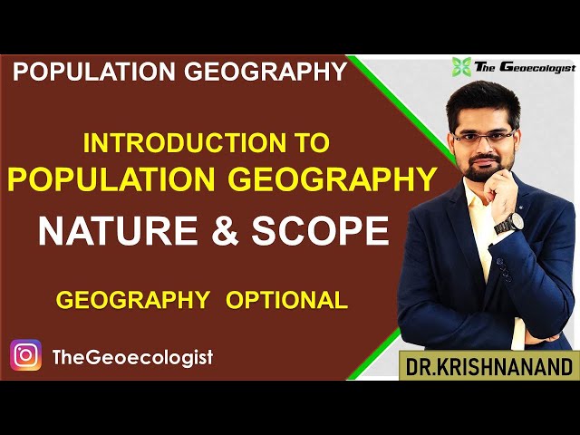 Nature and Scope of Population Geography- TheGeoecologist