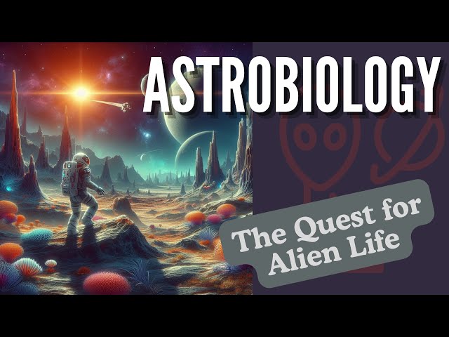 Astrobiology: The Quest for Alien Life #aliens #astrobiology #space