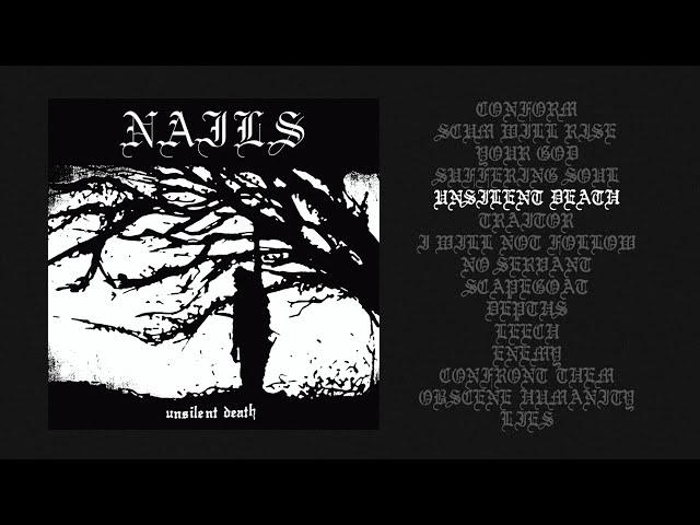 NAILS - UNSILENT DEATH (10th Anniversary Edition) full album