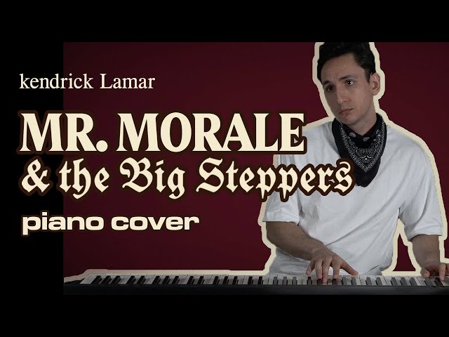 Kendrick Lamar's "Mr. Morale & the Big Steppers" - The Entire Album on Piano
