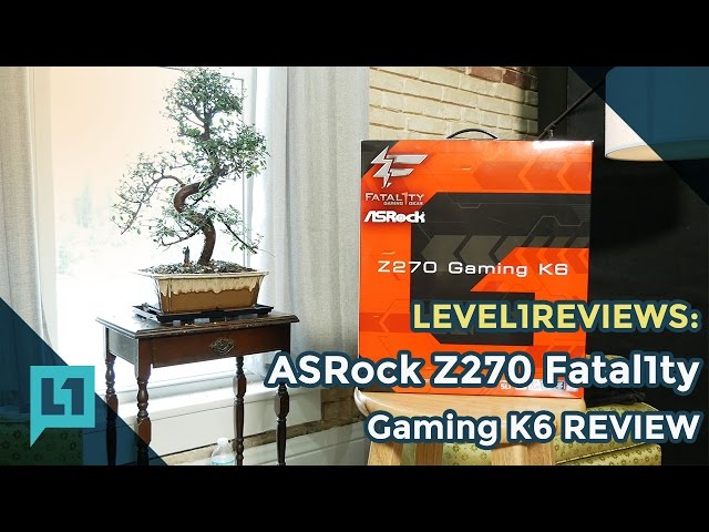 ASRock Z270 Fatal1ty Profess1onal Gaming K6 Review