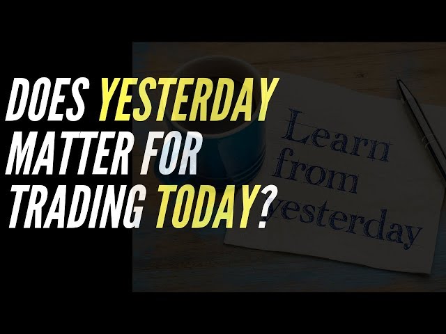 Does Yesterday Matter For Trading Today