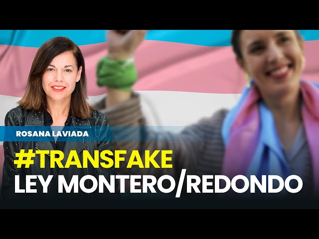 #TRANSFAKE, el último éxito de la Ley Montero/Redondo