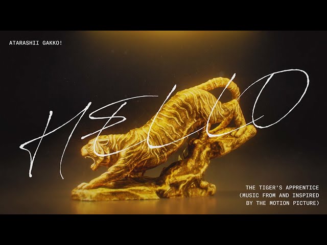 ATARASHII GAKKO! - HELLO (from The Tiger’s Apprentice) [Official Visualizer]