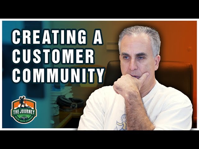 Creating a Customer Community, The Journey, Episode 17, Season 2