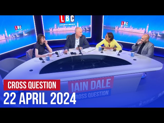 Cross Question with Iain Dale 22/04 | Watch again