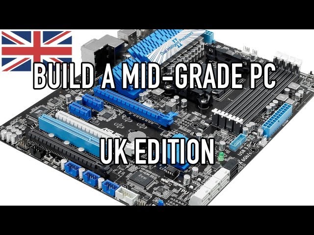 Build a Mid-Grade PC - UK & Ireland Edition Nov 2012