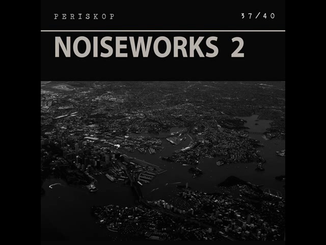 Periskop (Danny Kreutzfeldt): Noiseworks 2 (37/40)