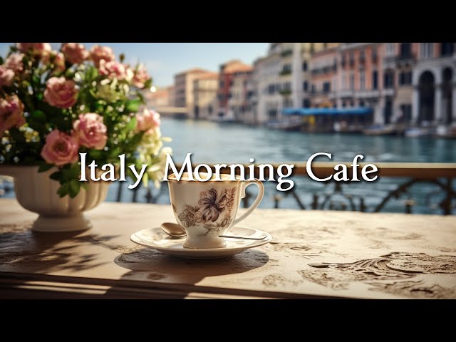 Italy Morning Coffee ☕ Relaxing Jazz Music For Relaxation ☕ Background Jazz Music For Cafe