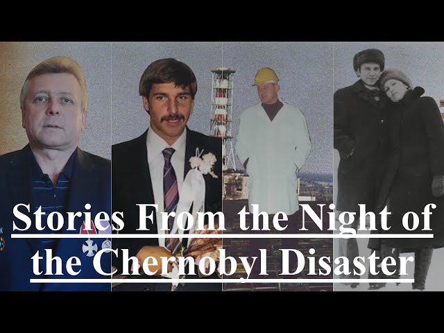 Stories From the Night of the Chernobyl Disaster