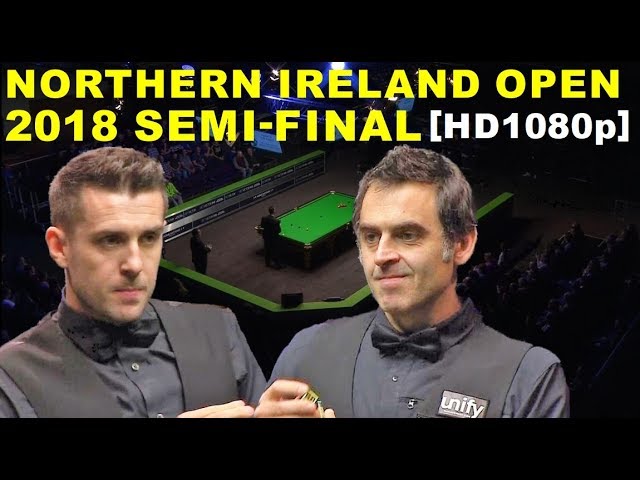 Selby v O'Sullivan 2018 SF N Ireland Open
