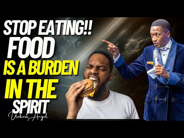 MUST WATCH🔥🔥FOOD IS A BURDEN IN THE SPIRIT // DO THIS TO GENERATE FIRE INSIDE OF YOU // UEBERT ANGEL
