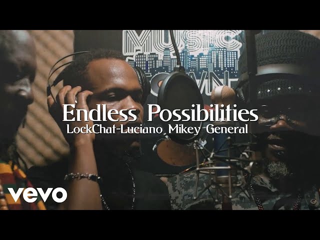 Lockchat, Luciano, Mikey General - Endless Possibilities (Official Video)