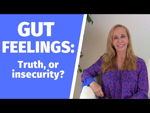 Gut feelings: Truth, or insecurity?