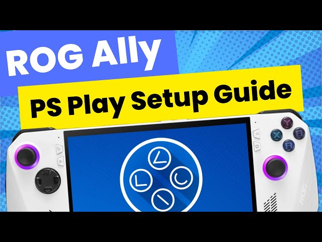 ROG Ally: PS Play Setup Guide in 6 Easy Steps | PS5 Remote Play