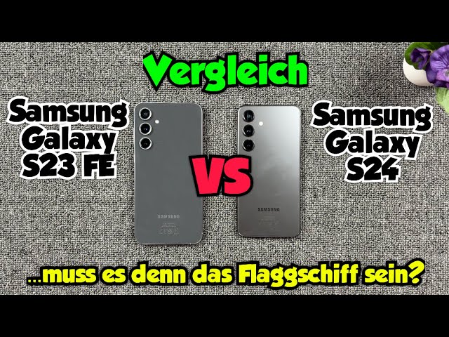 Samsung Galaxy S23 FE vs Samsung Galaxy S24 - Vergleich - ...muss es denn das Flaggschiff sein?