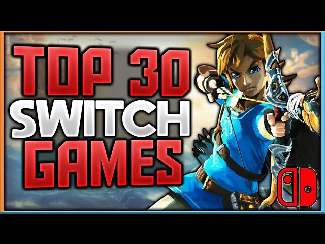 Top 30 Nintendo Switch Games of All Time