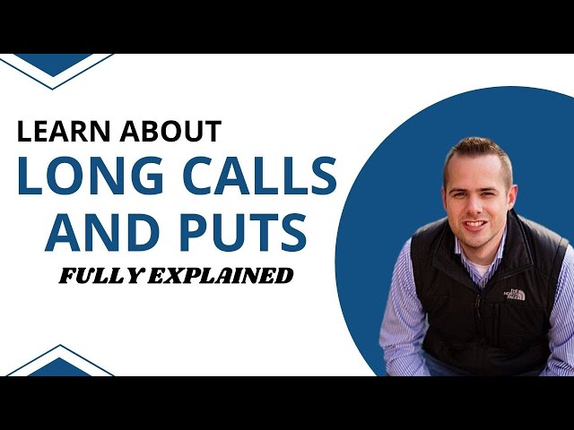 Learn About Long Calls and Puts (Are they the best strategy?)