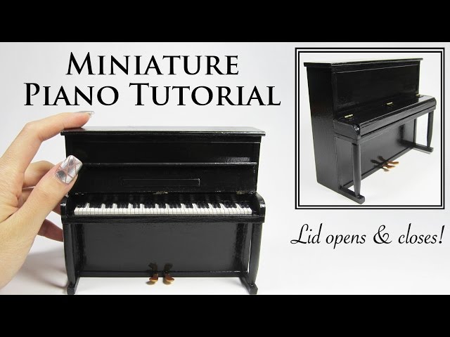 DIY Miniature Piano Tutorial