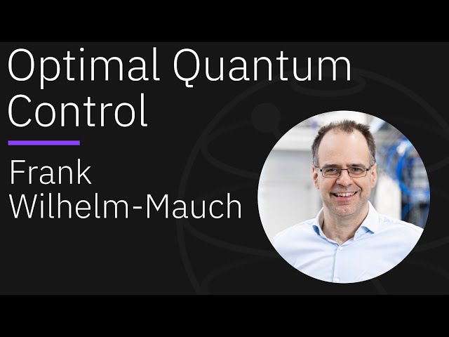 Optimal Quantum Control for Superconducting Qubits | Seminar Series with Frank Wilhelm-Mauch